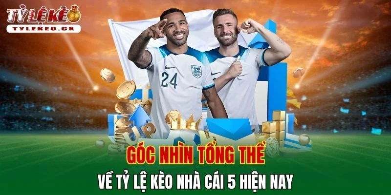 Tỷ Lệ Kèo 43 Góc nhìn tổng thể về tỷ lệ kèo nhà cái 5 hiện nay